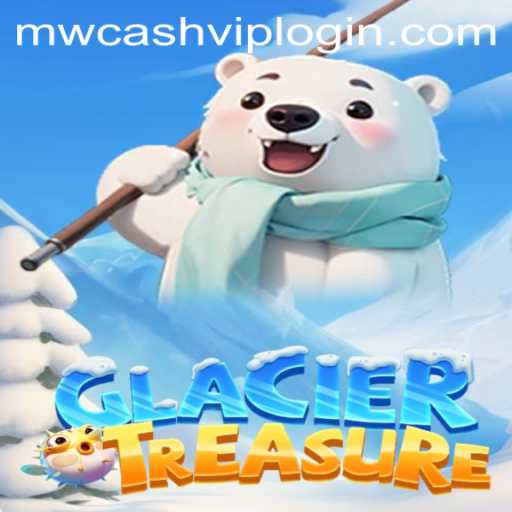 Explore the Chilling Adventure of GlacierTreasure and Unlock the Secrets of MWCash VIP Login
